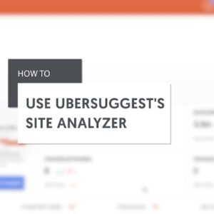 Ubersuggest Site Audit: How to get up to 40% more traffic and increase conversion by 7%